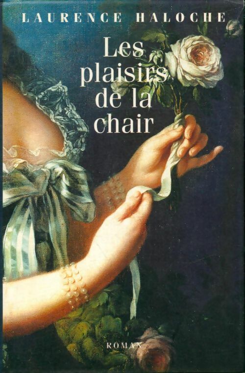 Livrenpoche : Les plaisirs de la chair - Laurence Haloche - Livre