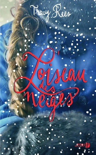 Livrenpoche : L'oiseau des neiges - Tracy Rees - Livre