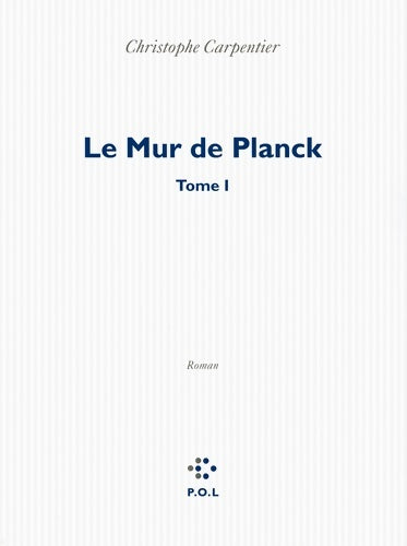 Livrenpoche : Le mur de Planck Tome I - Christophe Carpentier - Livre