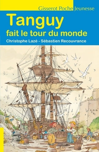 Livrenpoche : Tanguy fait le tour du monde - Christophe Lazé - Livre