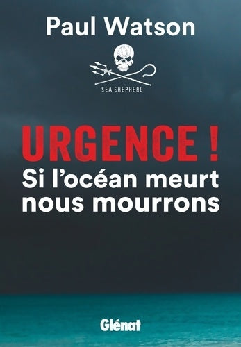 Livrenpoche : Urgence ! si l'océan meurt nous mourrons - Paul Watson - Livre