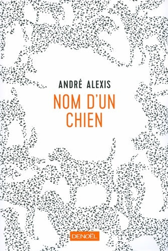 Livrenpoche : Nom d'un chien - André Alexis - Livre