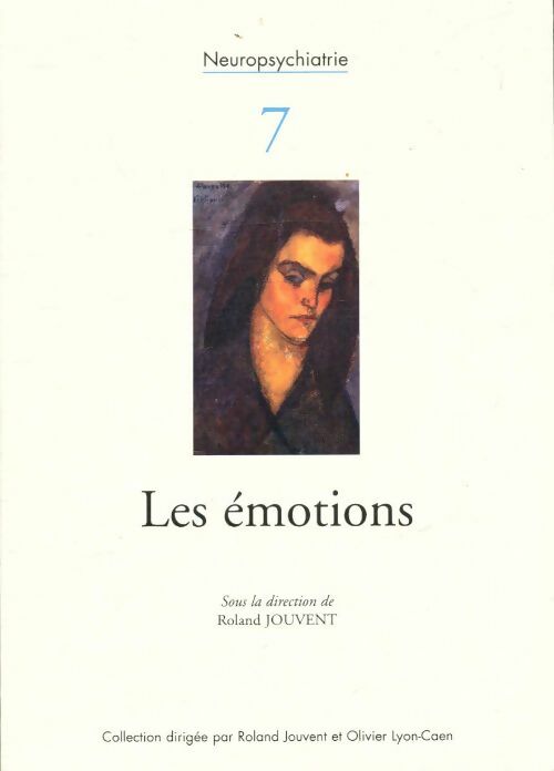Livrenpoche : Neuropsychiatrie Tome VII : Les émotions - Roland Jouvent - Livre