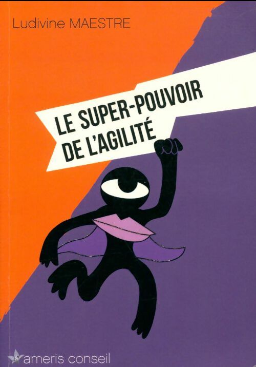 Livrenpoche : Le super-pouvoir de l'agilité - Ludivine Maestre - Livre