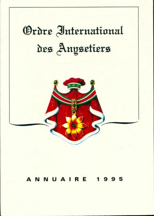Livrenpoche : Ordre international des Anysetiers : Annuaire 1995 - Collectif - Livre