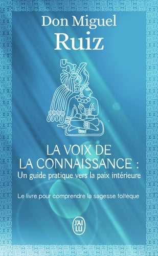Livrenpoche : La voix de la connaissance - Don Miguel Ruiz - Livre