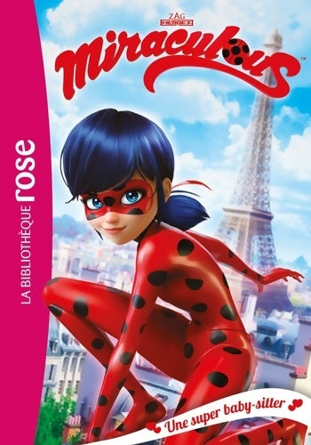 Livrenpoche : Miraculous Tome I : Une super baby-sitter - Zagtoon - Livre