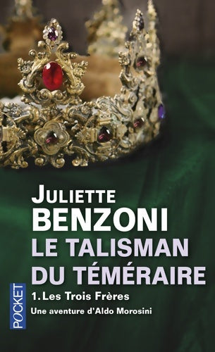 Livrenpoche : Le talisman du téméraire Tome I : Les trois frères - Juliette Benzoni - Livre