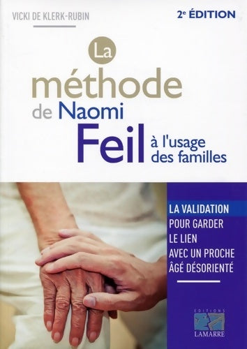 Livrenpoche : La méthode de naomi feil à l'usage des familles : La validation pour garder le lien avec un proche âgé désorienté - Vicki De Klerk-rubin - Livre