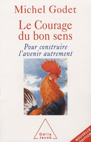 Livrenpoche : Le courage du bon sens : Pour construire l'avenir autrement - Michel Godet - Livre
