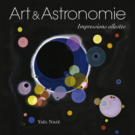 Livrenpoche : Art et astronomie : Impressions célestes - Yaël Nazé - Livre