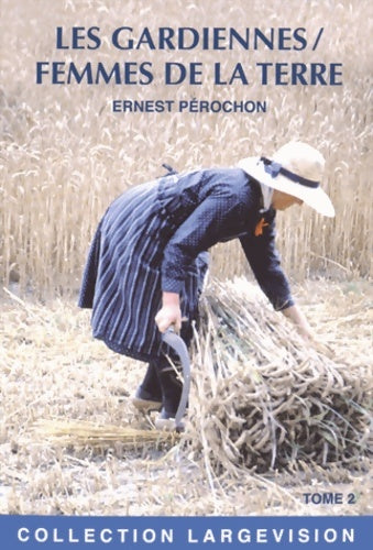 Livrenpoche : Les gardiennes : Femmes de la terre Tome II - Ernest Pérochon - Livre