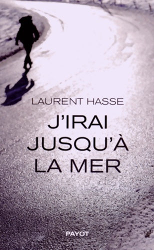 Livrenpoche : J'irai jusqu'à la mer - Laurent Hasse - Livre