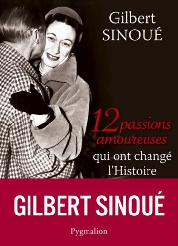 Livrenpoche : 12 passions amoureuses qui ont changé l'histoire - Gilbert Sinoué - Livre