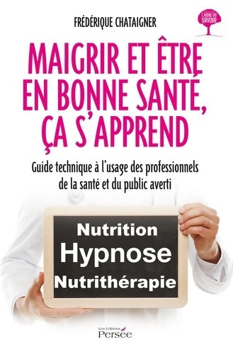 Livrenpoche : Maigrir et être en bonne santé ça s'apprend - Frédérique Chataigner - Livre