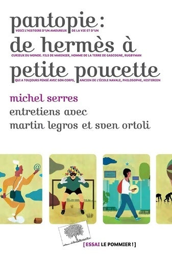 Livrenpoche : Pantopie : De hermès à petite poucette: entretiens avec martin legros et sven ortoli - Michel Serres - Livre