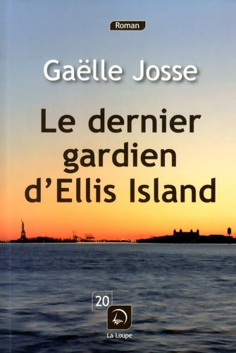 Livrenpoche : Le dernier gardien d'Ellis Island - Gaëlle Josse - Livre