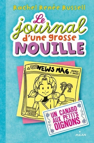 Livrenpoche : Le journal d'une grosse nouille Tome V : Un canard aux petits oignons - Rachel Renée Russell - Livre