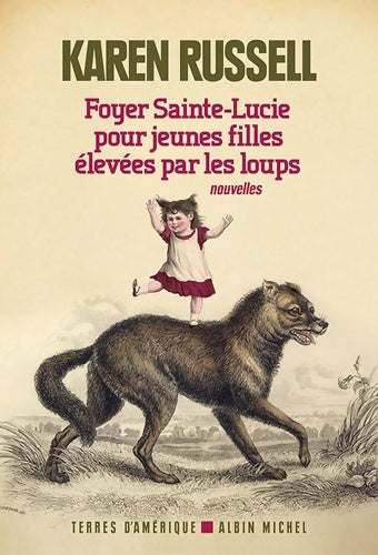 Livrenpoche : Foyer Sainte-Lucie pour jeunes filles élevées par les loups - Karen Russell - Livre