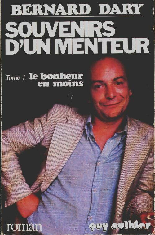 Livrenpoche : Souvenirs d'un menteur Tome I : Le bonheur en moins - Bernard Dary - Livre