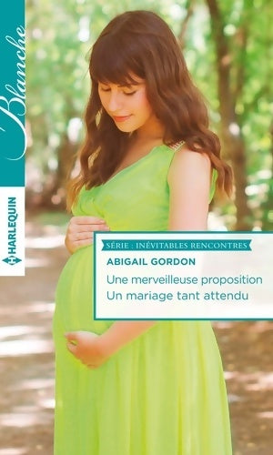 Livrenpoche : Une merveilleuse proposition / Un mariage tant attendu - Abigail Gordon - Livre