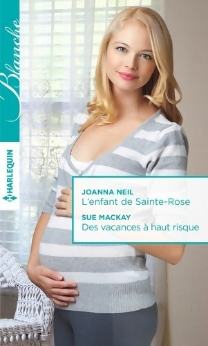 Livrenpoche : L'enfant de Sainte-Rose / Des vacances à haut risque - Joanna Neil - Livre