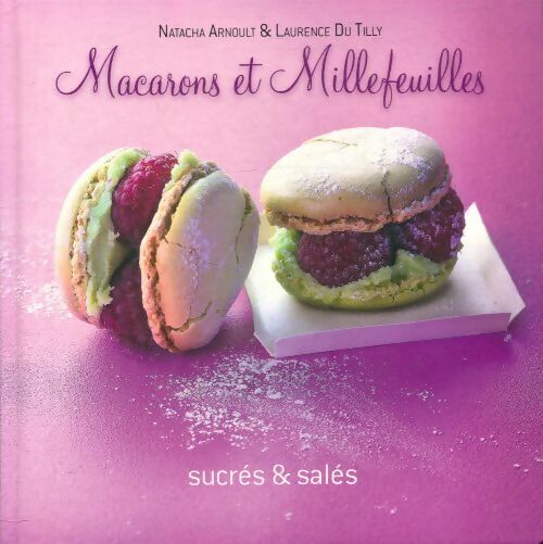 Livrenpoche : Macarons et millefeuilles sucrés & salés - Arnould Natacha, Du Tilly Laurence - Livre
