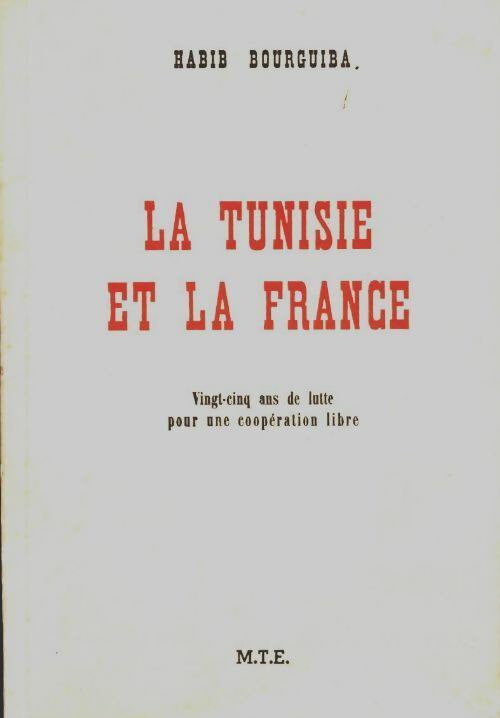 Livrenpoche : La Tunisie et la France. Vingt-cinq ans de lutte pour une coopération libre - Habib Bourguiba - Livre