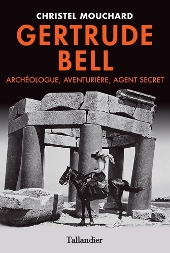Livrenpoche : Gertrude Bell. Archéologue, aventurière, agent secret - Christel Mouchard - Livre