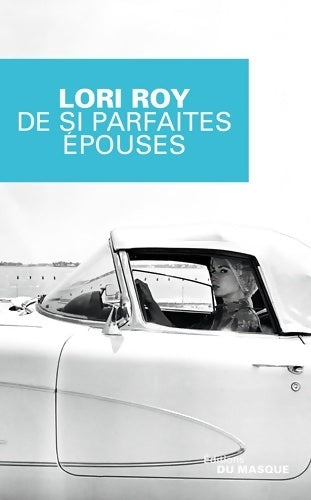 Livrenpoche : De si parfaites épouses - Lori Roy - Livre