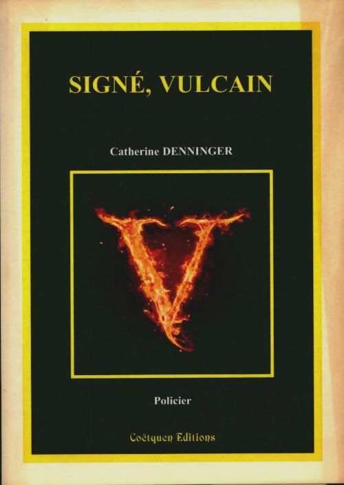 Livrenpoche : Signé, vulcain - Catherine Denninger - Livre