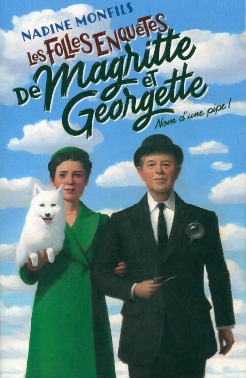 Livrenpoche : Les folles enquêtes de Magritte et Georgette : Nom d'une pipe ! - Nadine Monfils - Livre