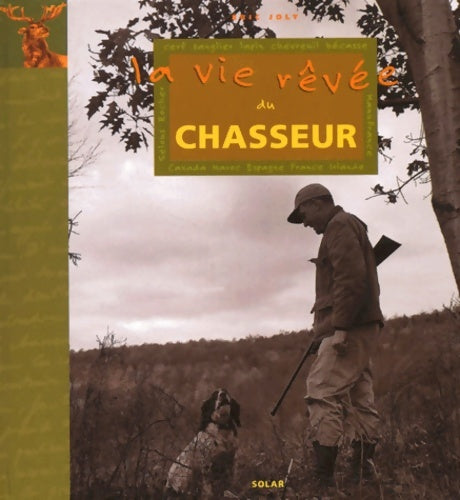 Livrenpoche : La vie rêvée du chasseur - Eric Joly - Livre
