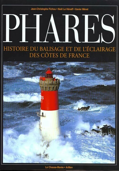 Livrenpoche : Phares : Histoire de l'éclairage et du balisage des côtes de France - Collectif - Livre