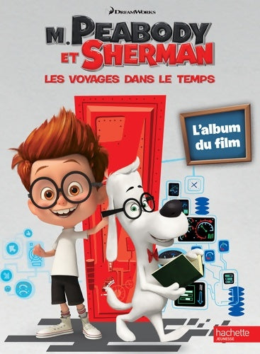 Livrenpoche : M. Peabody et Sherman. L'album du film - Natacha Godeau - Livre