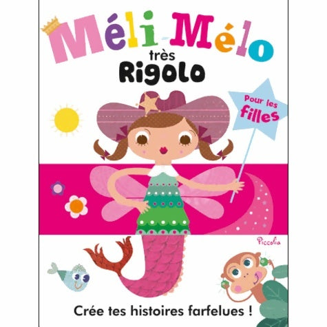 Livrenpoche : Méli-mélo très rigolo pour les filles. Crée tes histoires farfelues ! - Irena Aubert - Livre