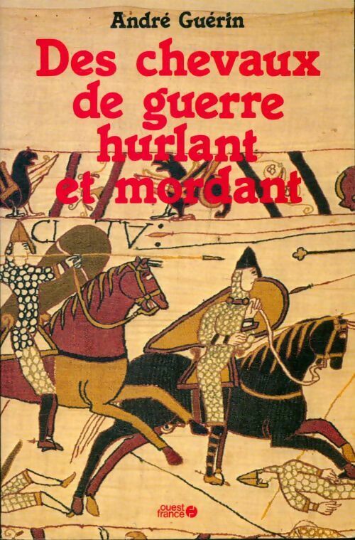 Livrenpoche : Des chevaux de guerre hurlant et mordant - André Guérin - Livre