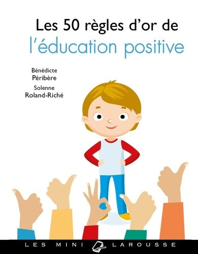 Livrenpoche : Les 50 règles d'or de l'éducation positive - Bénédicte Péribère - Livre