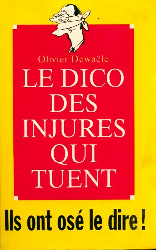 Livrenpoche : Le dico des injures qui tuent. Ils ont osé le dire - Olivier Dewaële - Livre