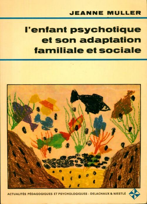 Livrenpoche : L'enfant psychotique et son adaptation familiale et sociale - Jeanne Muller - Livre