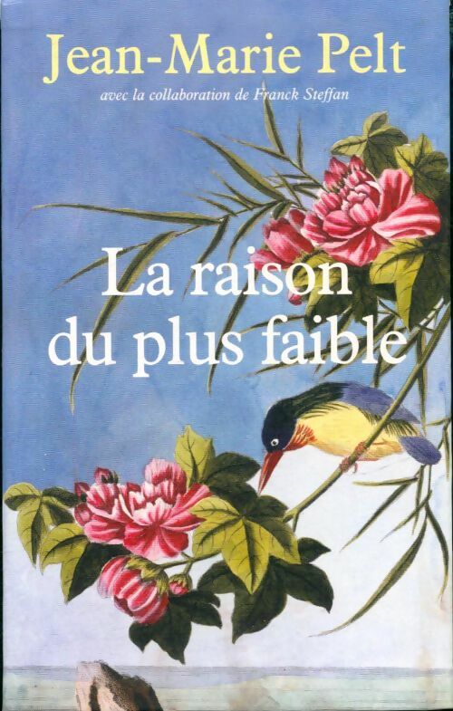 Livrenpoche : La raison du plus faible - Jean-Marie Pelt - Livre