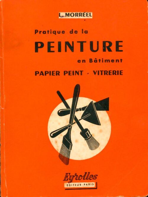 Livrenpoche : Pratique de la peinture en bâtiment : Papier peint, vitrerie - Louis Morréel - Livre