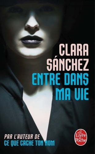 Livrenpoche : Entre dans ma vie - Clara Sanchez - Livre