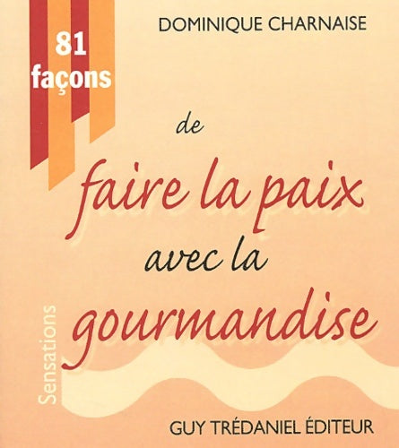 Livrenpoche : 81 façons de faire la paix avec la gourmandise - Dominique Charnaise - Livre