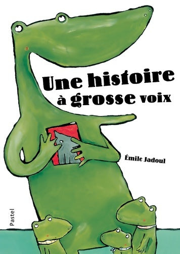 Livrenpoche : Une histoire à grosse voix - Emile Jadoul - Livre