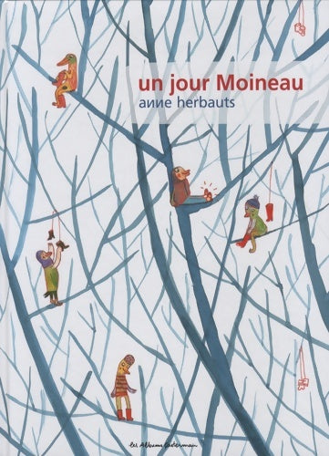Livrenpoche : Un jour Moineau - Anne Herbauts - Livre