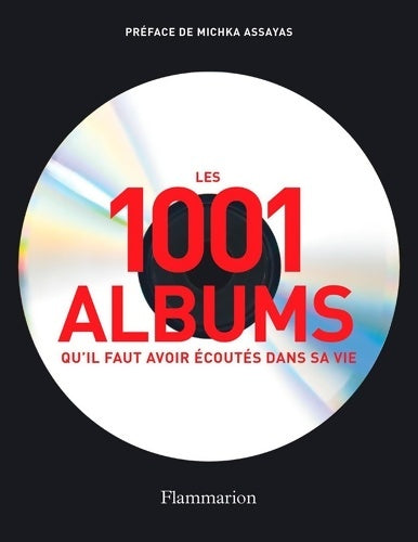Les 1001 albums qu'il faut avoir écoutés dans sa vie - Collectif - Livre