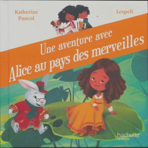 Livrenpoche : Une aventure avec Alice au pays des merveilles - Katherine Pancol - Livre