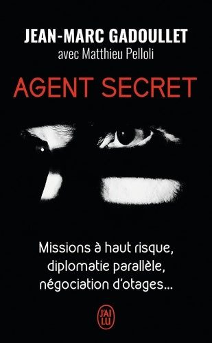 Livrenpoche : Agent secret. Missions à haut risque, diplomatie parallèle, négociation d'otages... - Jean-Marc Gadoullet - Livre