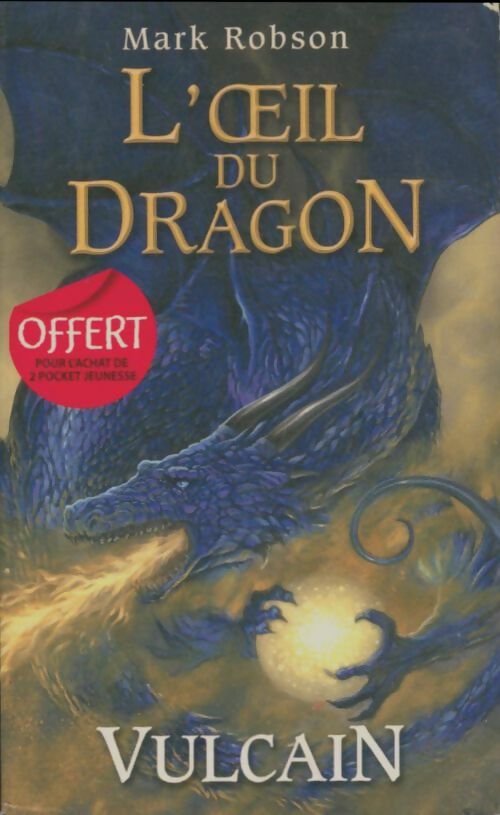 Livrenpoche : L'oeil du dragon Tome I : Vulcain - Mark Robson - Livre